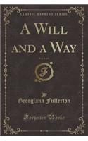 A Will and a Way, Vol. 3 of 3 (Classic Reprint)