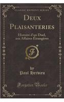 Deux Plaisanteries: Histoire d'Un Duel, Aux Affaires Ã?trangÃ¨res (Classic Reprint): Histoire d'Un Duel, Aux Affaires Ã?trangÃ¨res (Classic Reprint)