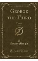 George the Third, Vol. 2 of 3: A Novel (Classic Reprint)