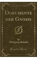 Dokumente Der Gnosis (Classic Reprint)