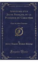 Aventures d'Un Jeune Français, Ou La Puissance Du Caractère, Vol. 2