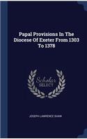 Papal Provisions In The Diocese Of Exeter From 1303 To 1378