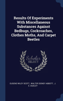 Results Of Experiments With Miscellaneous Substances Against Bedbugs, Cockroaches, Clothes Moths, And Carpet Beetles