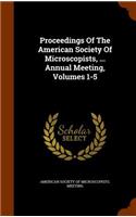 Proceedings Of The American Society Of Microscopists, ... Annual Meeting, Volumes 1-5