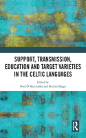 Support, Transmission, Education and Target Varieties in the Celtic Languages
