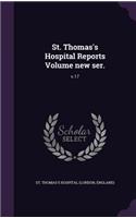 St. Thomas's Hospital Reports Volume New Ser.