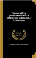 Feuergewalten; gemeinverständliche Schilderung vulkanischer Phänomene