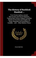 The History of Rochford Hundred ...: From Former Authors, Ancient Manuscripts and Church Registers, Treating Upon Various Subjects, Including Notices of Churches and Chapels, the Clergy