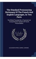 The Standard Pronouncing Dictionary Of The French And English Languages, In Two Parts