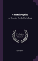 General Physics: An Elementary Text-Book for Colleges