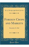 Foreign Crops and Markets: December 27, 1962 (Classic Reprint)