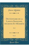 Dictionnaire de la Langue FranÃ§oise, Ancienne Et Moderne, Vol. 3: P-Z (Classic Reprint)