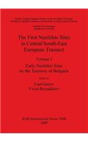 First Neolithic Sites in Central/South-East European Transect, Volume I