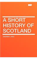 A Short History of Scotland: (English)