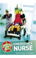 What's it Like to be a...? Emergency Nurse