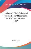 Lewis And Clarke's Journal To The Rocky Mountains In The Years 1804-06 (1847)