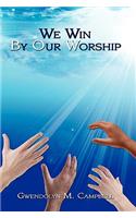 We Win By Our Worship