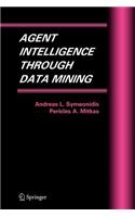 Agent Intelligence Through Data Mining