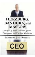 Herzberg, Bandura, and Maslow