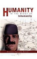 Humanity in the Midst of Inhumanity