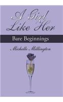 Girl Like Her: Bare Beginnings