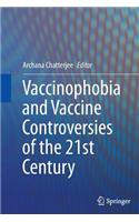 Vaccinophobia and Vaccine Controversies of the 21st Century