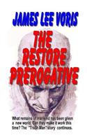 The Restore Prerogative: What remains of humanity has been given a new world. Can they make it work this time. "The Tra$h Man" series continues.(Tra$h Man)