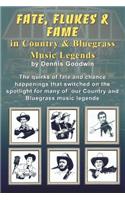 Fate, Flukes & Fame in Country and Bluegrass Music Legends