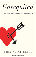 Unrequited: Women and Romantic Obsession