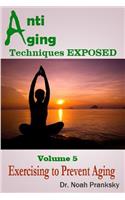 Anti Aging Techniques EXPOSED Vol 5