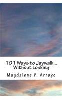 101 Ways to Jaywalk...Without Looking