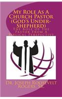 My Role As A Church Pastor (God's Under-Shepherd)