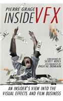 Inside VFX: An Insider's View Into The Visual Effects And Film Business
