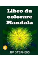 Libro da colorare Mandala: (6 Libro Da Colorare Mandala)