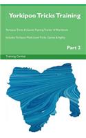Yorkipoo Tricks Training Yorkipoo Tricks & Games Training Tracker & Workbook. Includes: Yorkipoo Multi-Level Tricks, Games & Agility. Part 2