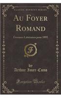 Au Foyer Romand: Ã?trennes LittÃ©raires Pour 1895 (Classic Reprint)