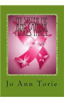 My sister me and cancer makes three