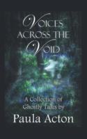 Voices Across The Void: A Collection of Ghostly Tales