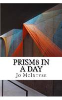 Prism8 In a Day