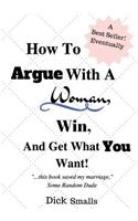 How To Argue With A Woman, Win And Get What You Want!