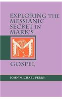 Exploring the Messianic Secret in Mark's Gospel