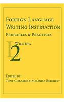 Foreign Language Writing Instruction: Principles and Practices: Principles and Practices