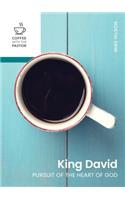 King David: Pursuit of the Heart of God