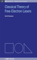 Classical Theory of Free-Electron Lasers: (IOP Concise Physics: A Morgan & Claypool Publication)