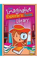 The Imaginative Explorer's Guide to the Library: (The Imaginative Explorer's Guide)