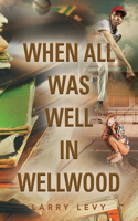 When All Was Well In Wellwood
