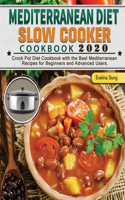 Mediterranean Diet Slow Cooker Cookbook 2020: Crock Pot Diet Cookbook with the Best Mediterranean Recipes for Beginners and Advanced Users.