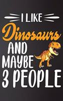 I like Dinosaurs and Maybe 3 People
