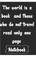 The world is a book and those who do not travel read only one page.