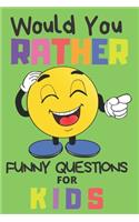 Would You Rather Funny Questions For Kids